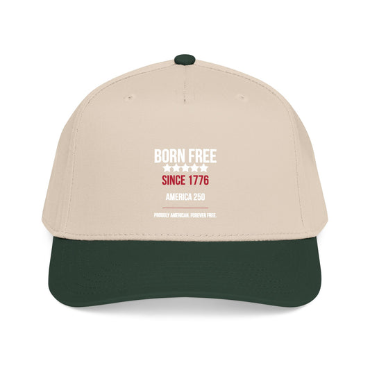 Born Free Since 1776 Hat — Patriotic America 250 Snapback