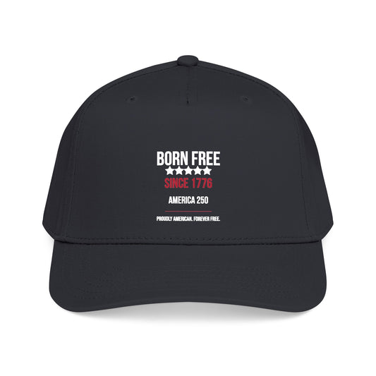 Born Free Since 1776 Hat — Patriotic America 250 Snapback